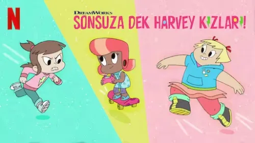 Sonsuza Dek Harvey Kızları!